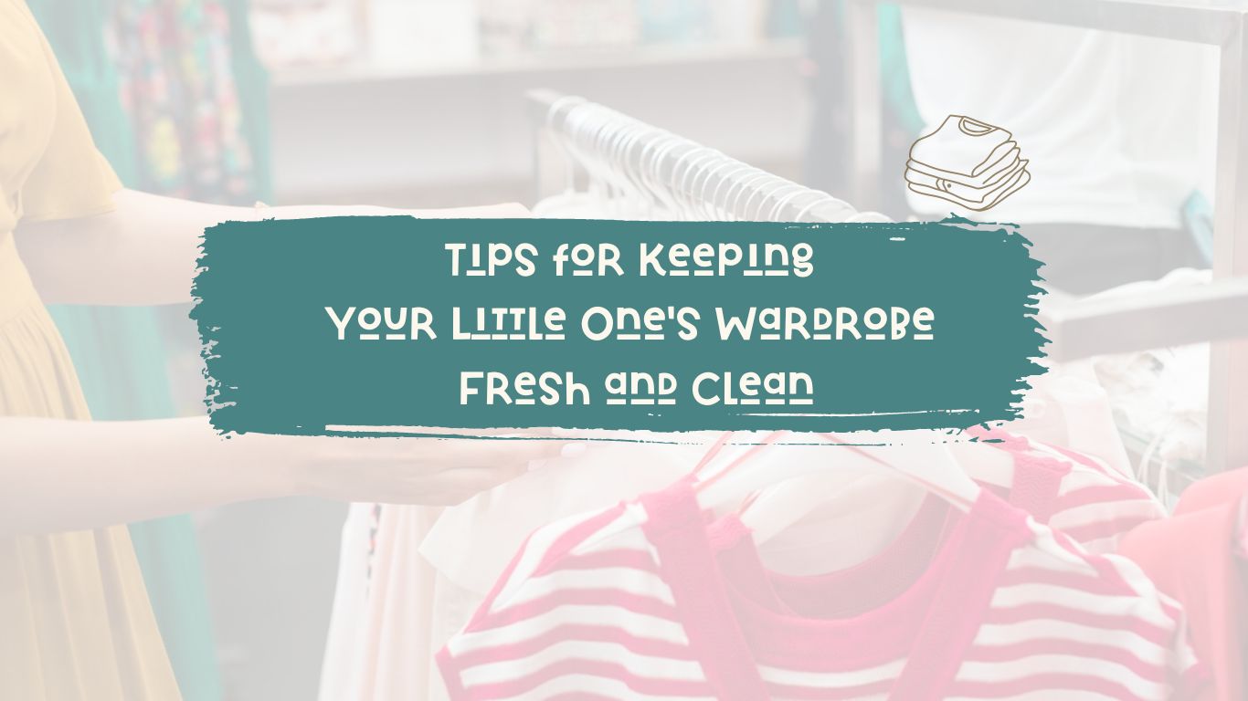 How to Care for Kids' Clothes: Tips for Keeping Your Little One's Wardrobe Fresh and Clean