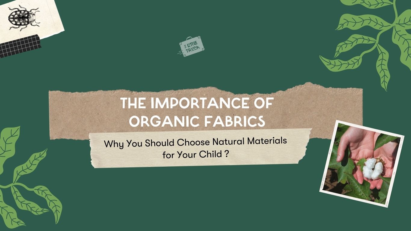 The Importance of Organic Fabrics: Why You Should Choose Natural Materials for Your Child